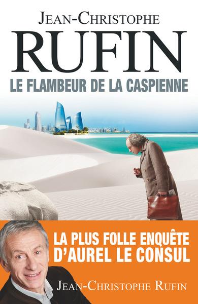 LE FLAMBEUR DE LA CASPIENNE | 9782081428478 | JEAN-FRANÇOIS RUFFIN