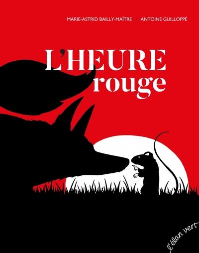 L'HEURE ROUGE | 9782844554765 | MARIE-ASTRID BAILY-MAITRE / ANTOINE GUILLOPPE