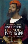 UNE HISTOIRE DES NOIRS D'EUROPE : DE L'ANTIQUITÉ À NOS JOURS | 9782226466440 | OTELE, OLIVETTE