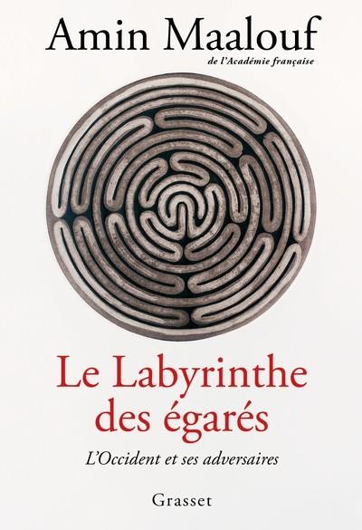 LE LABYRINTHE DES EGARES - L'OCCIDENT ET SES ADVERSAIRES | 9782246830436 | AMIN MAALOUF
