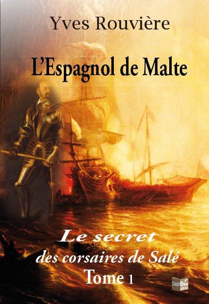 L'ESPAGNOL DE MALTE TOME 1 : LE SECRET DES CORSAIRES DE SALÉ | 9782350661636 | ROUVIÈRE, YVES