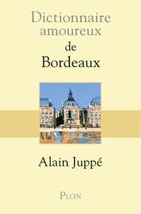 DICTIONNAIRE AMOUREUX DE BORDEAUX | 9782259212298 | JUPPE, ALAIN