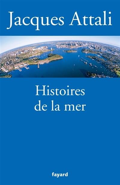 HISTOIRES DE LA MER | 9782213704777 | ATTALI, JACQUES