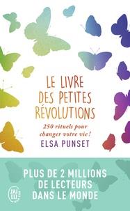 LE LIVRE DES PETITES RÉVOLUTIONS - 250 RITUELS POUR CHANGER VOTRE VIE ! | 9782290165348 | PUNSET, ELSA
