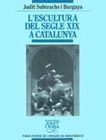 L'ESCULTURA DEL SEGLE XIX A CATALUNYA | 9788478265770 | SUBIRACHS I BURGANYA, JUDIT
