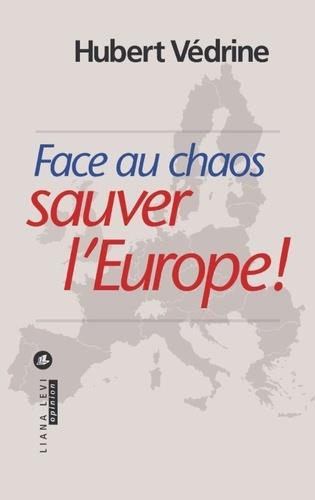 FACE AU CHAOS, SAUVER L'EUROPE ! | 9791034901180 | VÉDRINE, HUBERT