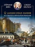 LAISSEZ-VOUS GUIDER : AU COEUR DE LA RÉVOLUTION FRANÇAISE | 9782749942919 | BERN, STÉPHANE / DEUTSCH, LORÀNT