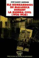 ELS BOMBARDEIGS DE MALLORCA DURANT LA GUERRA CIVIL (1936-1938) | 9788478269204 | MASSOT I MUNTANER, JOSEP