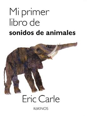 MI PRIMER LIBRO DE SONIDOS DE ANIMALES | 9788417074500 | CARLE, ERIC