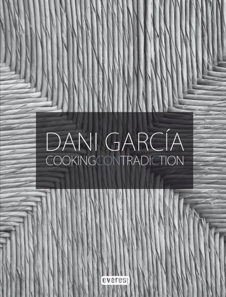 DANI GARCÍA COOKING CONTRADICTION | 9788444121062 | DANIEL GARCÍA REINALDOL/FERNANDO HUIDOBRO