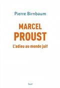 MARCEL PROUST : L'ADIEU AU MONDE JUIF  | 9782021506822 | BIRNBAUM, PIERRE