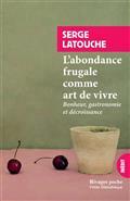 L'ABONDANCE FRUGALE COMME ART DE VIVRE : BONHEUR, GASTRONOMIE ET DÉCROISSANCE | 9782743651367 | LATOUCHE, SERGE