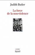 LA FORCE DE LA NON-VIOLENCE : UNE OBLIGATION ÉTHICO-POLITIQUE | 9782213717302 | BUTLER, JUDITH