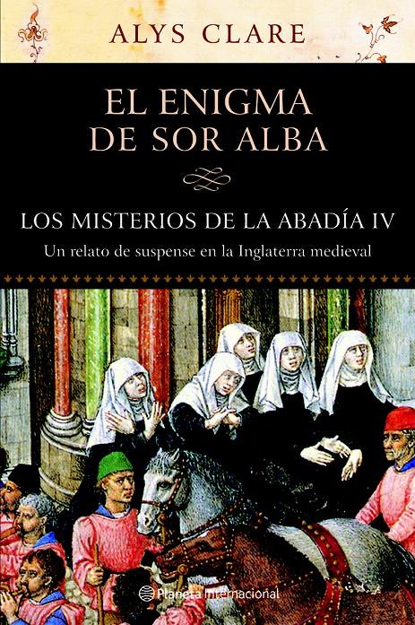 LOS MISTERIOS DE LA ABADIA IV. EL ENIGMA DE SOR ALBA | 9788408059936 | ALYS CLARE
