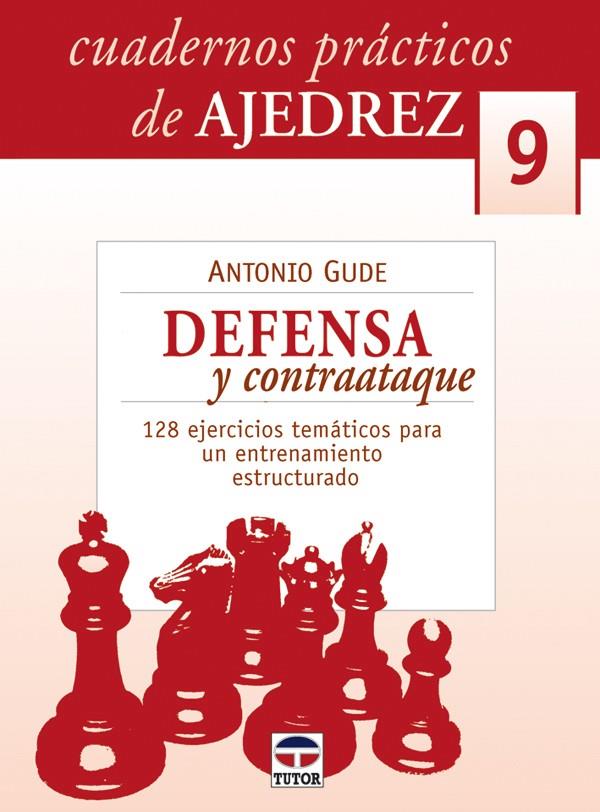 CUADERNOS PRÁCTICOS DE AJEDREZ 9.DEFENSA Y CONTAATAQUE | 9788479027063 | GUDE, ANTONIO
