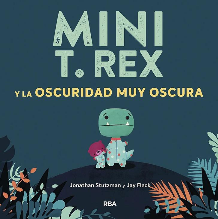 MINI T.REX Y LA OSCURIDAD MUY OSCURA | 9788427218871 | STUTZMAN JONATHAN