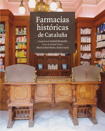 FARMACIAS HISTÓRICAS DE CATALUÑA | 9788496970168 | CASAS PLA, JAUME/MARÍN SILVESTRE, MARIA ISABEL/SORNÍ ESTEVA, XAVIER