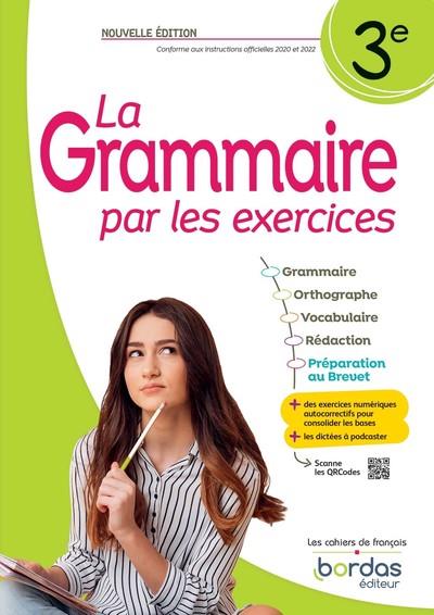 LA GRAMMAIRE PAR LES EXERCICES - 3ÈME - 2023 - CAHIER - ELEVE | 9782047402269