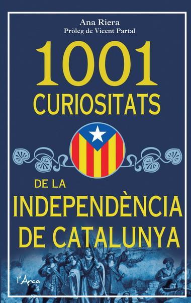1001 CURIOSITATS DE LA INDEPENDÈNCIA DE CATALUNYA | 9788493925185 | RIERA, ANA