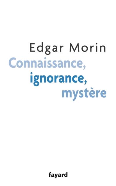 CONNAISSANCE, IGNORANCE, MYSTÈRE | 9782213666228 | MORIN, EDGAR