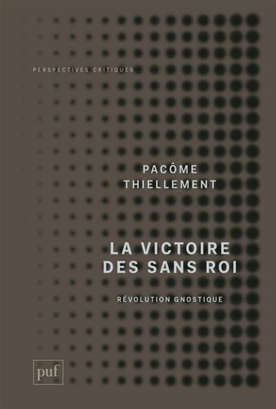 LA VICTOIRE DES SANS ROI : RÉVOLUTION GNOSTIQUE  | 9782130730040 | THIELLEMENT, PÂCOME