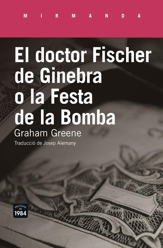 EL DOCTOR FISCHER DE GINEBRA O LA FESTA DE LA BOMBA | 9788416987177 | GRAHAM GREENE