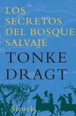 LOS SECRETOS DEL BOSQUE SALVAJE | 9788498413304 | DRAGT, TONKE