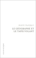 LE GÉOGRAPHE ET LE TAPIS VOLANT | 9788496820869 | HUMBERT, ANDRÉ