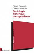 SOCIOLOGIE HISTORIQUE DU CAPITALISME | 9782707177841 | FRANÇOIS, PIERRE / CLAIRE LEMERCIER