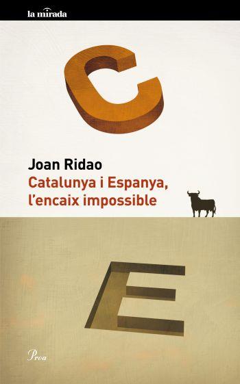 CATALUNYA I ESPANYA, L'ENCAIX IMPOSSIBLE | 9788475882109 | JOAN RIDAO