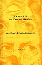 LA MUERTE DE CARLOS GARDEL | 9788478443376 | LOBO ANTUNES, ANTÓNIO