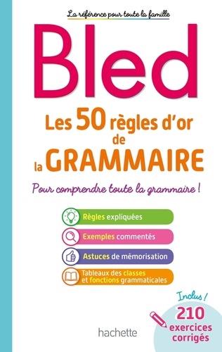 LES 50 RÈGLES D'OR DE LA GRAMMAIRE - POUR COMPRENDRE TOUTE LA GRAMMAIRE ! | 9782017014348 | BERLION, DANIEL