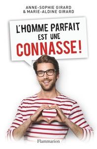 L'HOMME PARFAIT EST UNE CONNASSE !  | 9782081418172 | ANNE-SOPHIE GIRARD, MARIE-ALDINE GIRARD