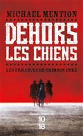 LES ERRANCES DE CRIMSON DYKE. VOLUME 1. DEHORS LES CHIENS | 9782264077776 | MENTION, MICHAËL