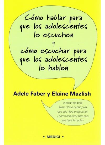 COMO HABLAR PARA QUE ADOLESCENTES LE ESCUCHEN | 9788497990257 | FABER, ADELE Y MAZLISH, ELAINE