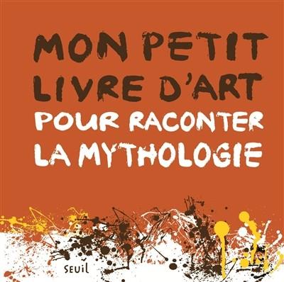MON PETIT LIVRE D'ART POUR RACONTER LA MYTHOLOGIE | 9791023508413 | LE PICHON, AUDE
