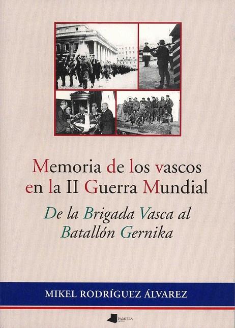 MEMORIA DE LOS VASCOS EN LA II GUERRA MUNDIAL | 9788476813621 | RODRÍGUEZ ÁLVAREZ, MIKEL