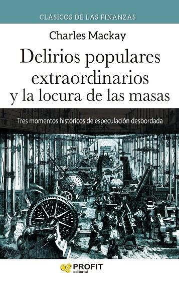 DELIRIOS POPULARES EXTRAORDINARIOS Y LA LOCURA DE LAS MASAS N.E. | 9788418464911 | MACKAY, CHARLES