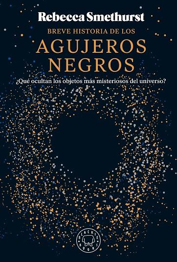 BREVE HISTORIA DE LOS AGUJEROS NEGROS | 9788410025134 | SMETHURST, REBECCA