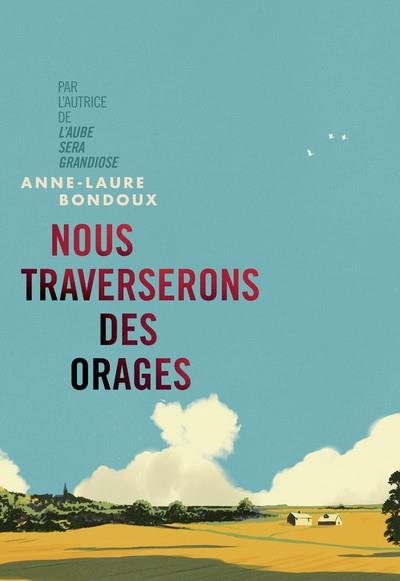 NOUS TRAVERSERONS DES ORAGES  | 9782075129626 | BONDOUX, ANNE-LAURE