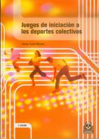JUEGOS DE INICIACIÓN A LOS DEPORTES COLECTIVOS | 9788480192781 | FUSTÉ MASUET, XAVIER