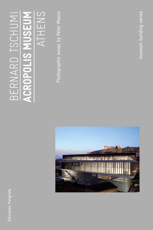 ACROPOLIS MUSEUM. ATHENS | 9788434312340 | BERNARD TSCHUMI ARCHITECTS