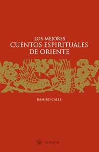 LOS MEJORES CUENTOS ESPIRITUALES DE ORIENTE | 9788478710324 | CALLE CAPILLA, RAMIRO ANTONIO