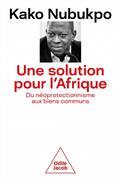 UNE SOLUTION POUR L'AFRIQUE : DU NÉOPROTECTIONNISME AUX BIENS COMMUNS | 9782738155184 | NUBUKPO, KAKO