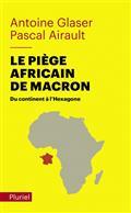 LE PIÈGE AFRICAIN DE MACRON : DU CONTINENT À L'HEXAGONE | 9782818506967 | GLASER, ANTOINE / AIRAULT, PASCAL