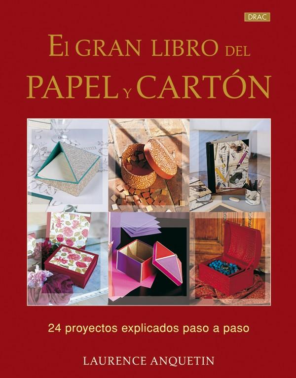 EL GRAN LIBRO DEL PAPEL Y EL CARTÓN | 9788498741209 | ANQUETIN, LAURENCE