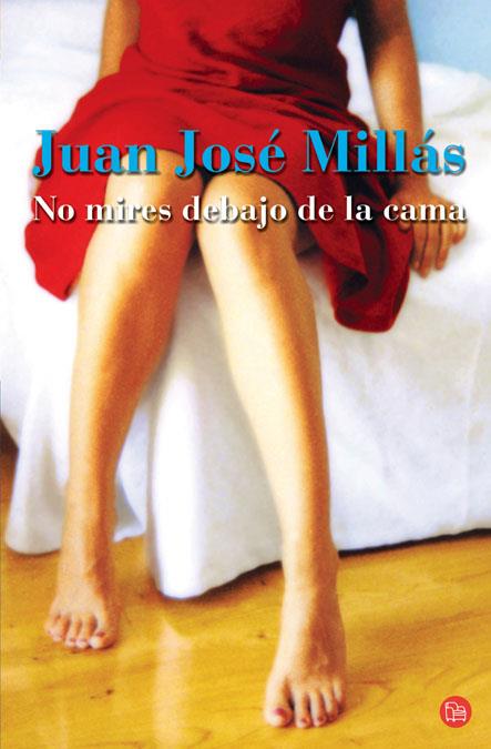 NO MIRES DEBAJO DE LA CAMA  (FG) | 9788466308663 | MILLÁS, JUAN JOSÉ
