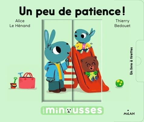 UN PEU DE PATIENCE | 9782408014209 | ALICE LE HENAN, THIERRY BEDOUET