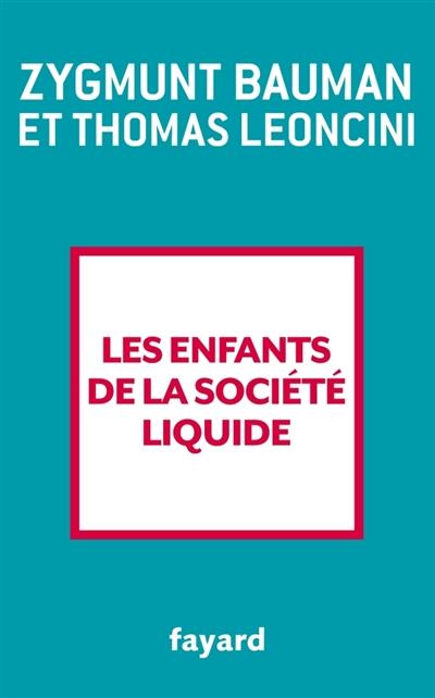 LES ENFANTS DE LA SOCIÉTÉ LIQUIDE | 9782213710143 |  BAUMAN,ZYGMUNT/  LEONCINI,THOMAS