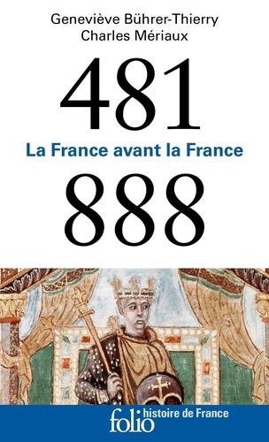 LA FRANCE AVANT LA FRANCE (481-888) | 9782072798887 | GENEVIÈVE BÜHRER-THIERRY, CHARLES MÉRIAUX